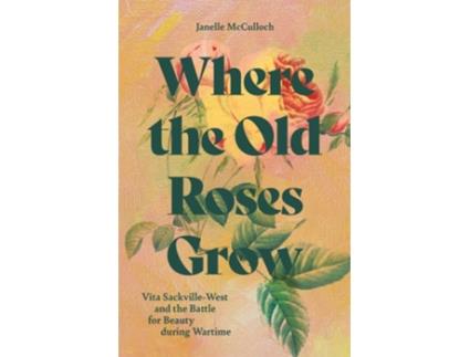 Livro Where the Old Roses Grow de Janelle McCulloch (Inglês - Capa Dura)