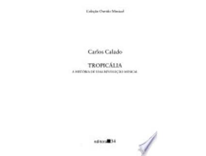 Livro Tropicália: A História de uma Revolução Musical de Carlos Calado (Português)