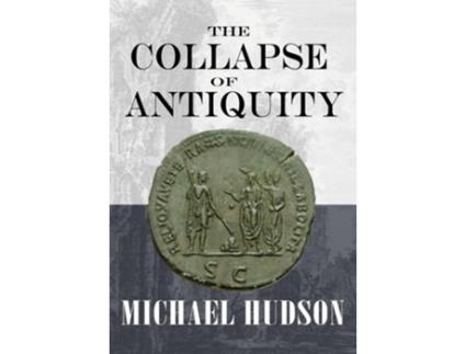 Livro The Collapse of Antiquity de Michael Hudson (Inglês)