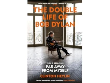 Livro The Double Life of Bob Dylan Volume 2 1966-2021 de Clinton Heylin (Inglês)