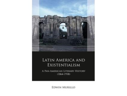 Livro Latin America and Existentialism de Edwin Murillo (Inglês - Capa Dura)