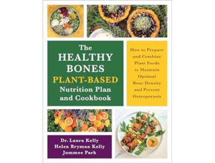 Livro The Healthy Bones Plant-Based Nutrition Plan and Cookbook de Dr Laura Kelly, Helen Kelly et al. (Inglês)