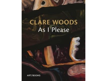 Livro Clare Woods As I Please de MULLINS CHARLOTTE/LE (Inglês)