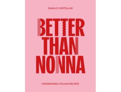 Livro Better Than Nonna de Danilo Cortellini (Inglês - Capa Dura)