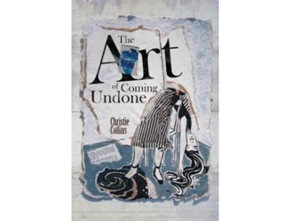 Livro The Art Of Coming Undone de Christie Collins (Inglês)