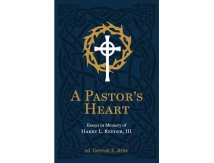 Livro A Pastor’s Heart de Ike Reeder e Derrick Brite (Inglês - Capa Dura)