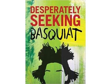 Livro DESPERATELY SEEKING BASQUIAT de Ian Castello-Cortes (Inglês - Capa Dura)