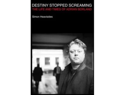 Livro Destiny Stopped Screaming de Simon Heavisides (Inglês)