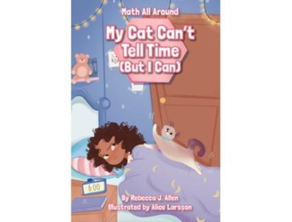 Livro My Cat Can’t Tell Time de Rebecca J Allen (Inglês - Capa Dura)
