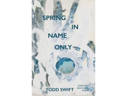 Livro Spring In Name Only de TODD SWIFT (Inglês)