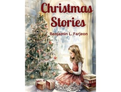 Livro Christmas Stories The Love, Compassion, Family, and The Magic of The Holiday Season de Benjamin L Farjeon (Inglês)