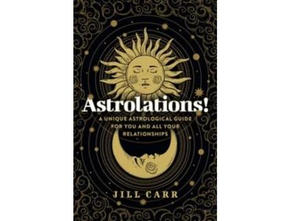 Livro Astrolations! – A unique astrological guide for you and all your relationships de Jill Carr (Inglês)