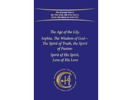 Livro The Age of the Lily Sophia, the Wisdom of God de House Gabriele Publishing (Inglês)