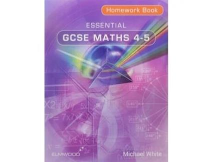 Livro Essential GCSE Maths 4-5 Homework Book de Michael White (Inglês)