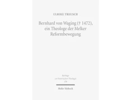 Livro Bernhard von Waging , ein Theologe der Melker Reformbewegung de Ulrike Treusch (Alemão)