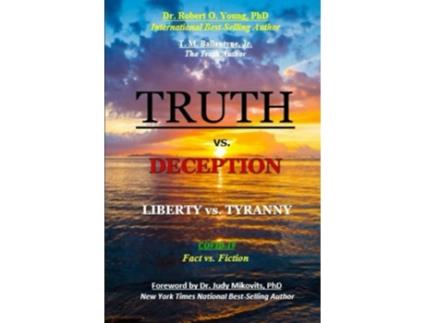 Livro TRUTH vs. DECEPTION - Liberty vs. Tyranny de T M Ballantyne Jr e Dr Robert O Young Phd (Inglês)