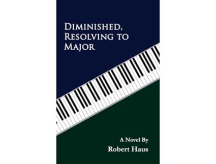 Livro Diminished, Resolving to Major de Robert Haus (Inglês - Capa Dura)