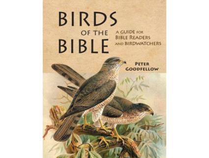 Livro Birds of the Bible de Peter Goodfellow (Inglês - Capa Dura)