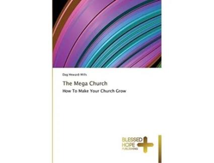 Livro The Mega Church How To Make Your Church Grow de Dag Heward-Mills (Inglês)