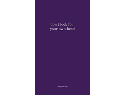 Livro dont look for your own head de Meghan Bay (Inglês)