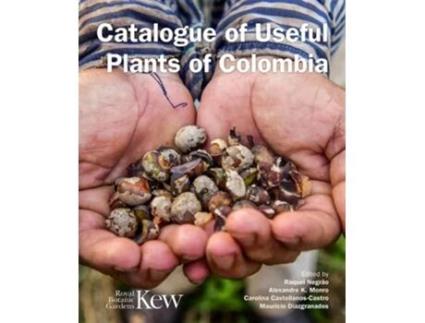 Livro Catalogue of Useful Plants of Colombia de Negrão, Raquel et al. (Inglês - Capa Dura)