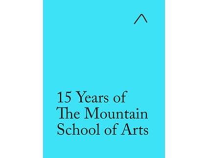 Livro 15 Years of The Mountain School of Arts : Light Blue Edition de Andrew Berardini, Nana Bahlmann (Inglês)