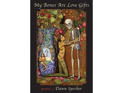 Livro My Bones Are Love Gifts de Dawn Sperber (Inglês)