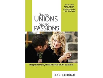 Livro Sacred Unions Sacred Passions Engaging the Mystery of Friendship Between Men and Women de Dan J Brennan (Inglês)