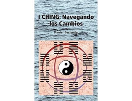 Livro I Ching Navegando los Cambios Navegando los Cambios Spanish Edition de Daniel Bernardo (Espanhol)