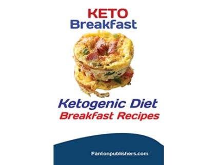 Livro Keto Breakfast Ketogenic Diet Breakfast Recipes de Publishers Fanton (Inglês)