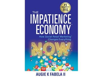 Livro The Impatience Economy How Social Retail Marketing Changes Everything de Augie K Fabela (Inglês)