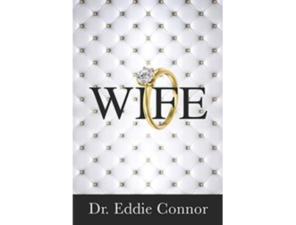 Livro WIFE Becoming the Right One for the Right One de Eddie Connor (Inglês)