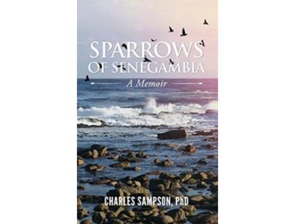 Livro Sparrows of Senegambia A Memoir de Charles Sampson (Inglês - Capa Dura)