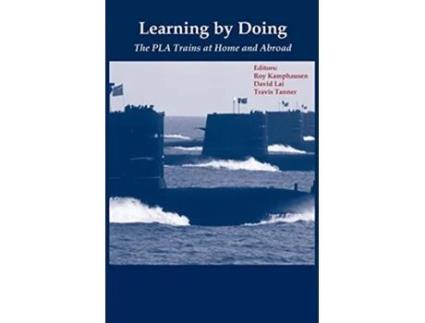 Livro Learning By Doing The PLA Trains at Home and Abroad de Strategic Studies Institute (Inglês)