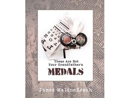 Livro These Are Not Your Grandfathers Medals de James MaloneBeach (Inglês)