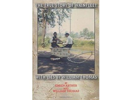 Livro The True Story of Wainfleet With Lies by William Thomas de Karen Arthur William Thomas (Inglês)