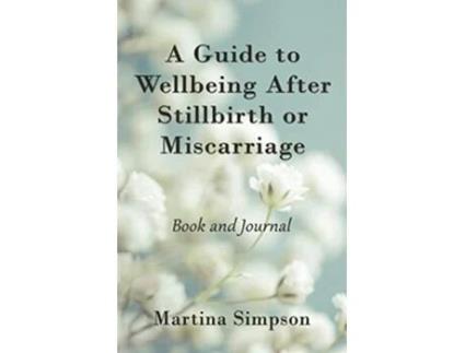 Livro A Guide to Wellbeing After Stillbirth or Miscarriage Book and Journal de Martina Simpson (Inglês)