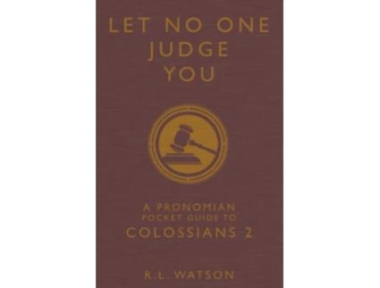Livro Let No One Judge You A Pronomian Pocket Guide to Colossians 2 Pronomian Pocket Guides de R L Watson (Inglês)