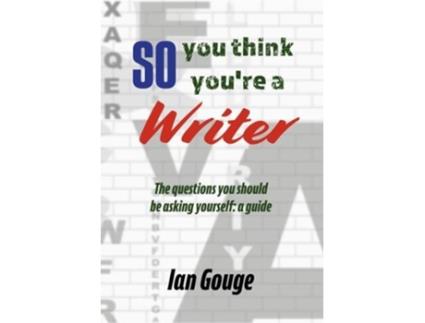 Livro So, you think youre a Writer de Ian Gouge (Inglês)