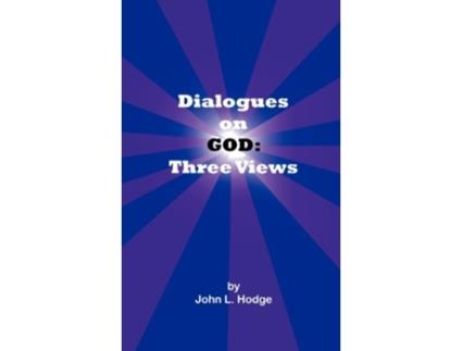 Livro Dialogues on God Three Views de John L Hodge (Inglês)