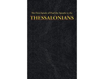 Livro The First Epistle of Paul the Apostle to the THESSALONIANS 13 New Testament de King James Paul the Apostle (Inglês)