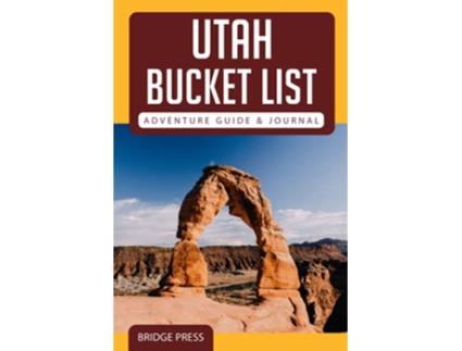Livro Utah Bucket List Adventure2017 Guide Journal Explore 50 Natural Wonders You Must See de Bridge Press (Inglês)