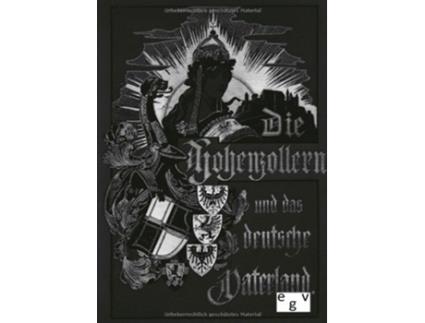 Livro Die Hohenzollern und das Deutsche Vaterland German Edition de R Graf Stillfried-Alcantara e Bernhard Kugler (Alemão)
