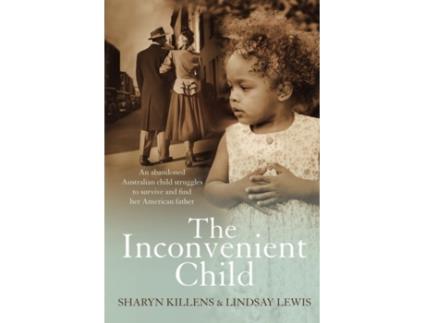 Livro The Inconvenient Child: An Abandoned Australian Child Struggles to Survive and Find her American Father Sharyn Killens, Lindsay Lewis (Inglês)