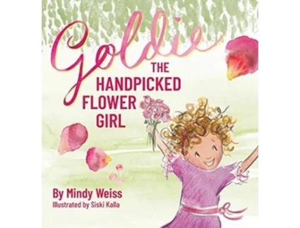 Livro Goldie the Handpicked Flower Girl de Mindy Weiss (Inglês)