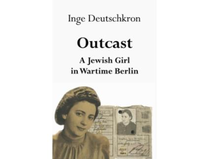 Livro Outcast A Jewish Girl in Wartime Berlin de Inge Deutschkron (Inglês)