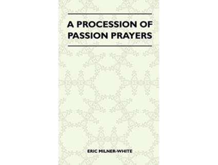 Livro A Procession Of Passion Prayers de Eric MilnerWhite (Inglês)