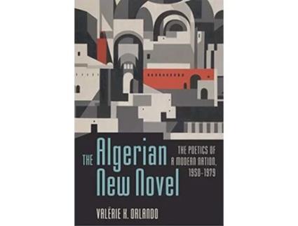 Livro The Algerian New Novel The Poetics of a Modern Nation 19501979 de Valérie K Orlando (Inglês)