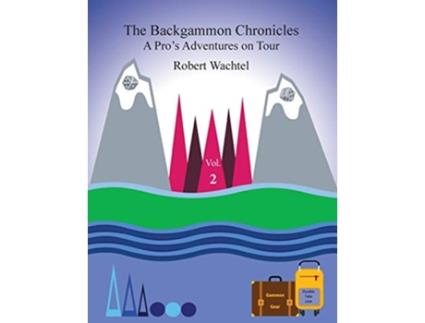 Livro The Backgammon Chronicles A Pros Adventures on Tour Volume 2 de Robert Wachtel (Inglês)