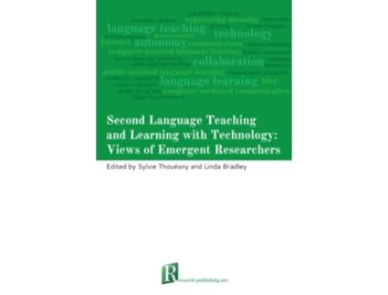 Livro Second Language Teaching and Learning with Technology Views of Emergent Researchers de Sylvie Thouesny Linda Bradley (Inglês)